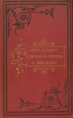 Amye Robsart and the Earl of Leycester and a History of Kenilworth Castle