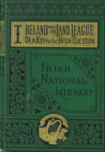 Ireland and the Land League: A Key to the Irish Question